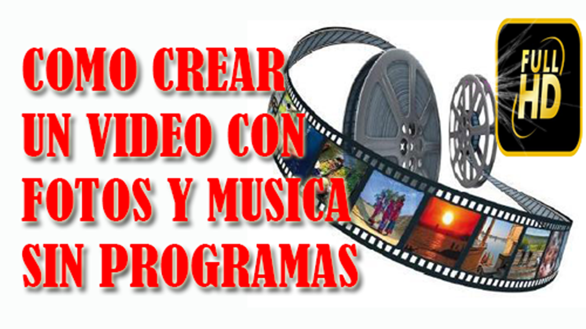 como crear videos con fotos y musica sin programas