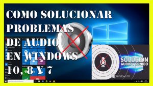 como solucionar problemas de sonido en windows 10, 8 y 7 