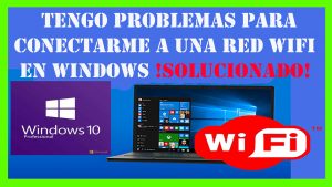 tengo problemas para conectarme a una red wifi en windows 10 - solucion definitiva 
