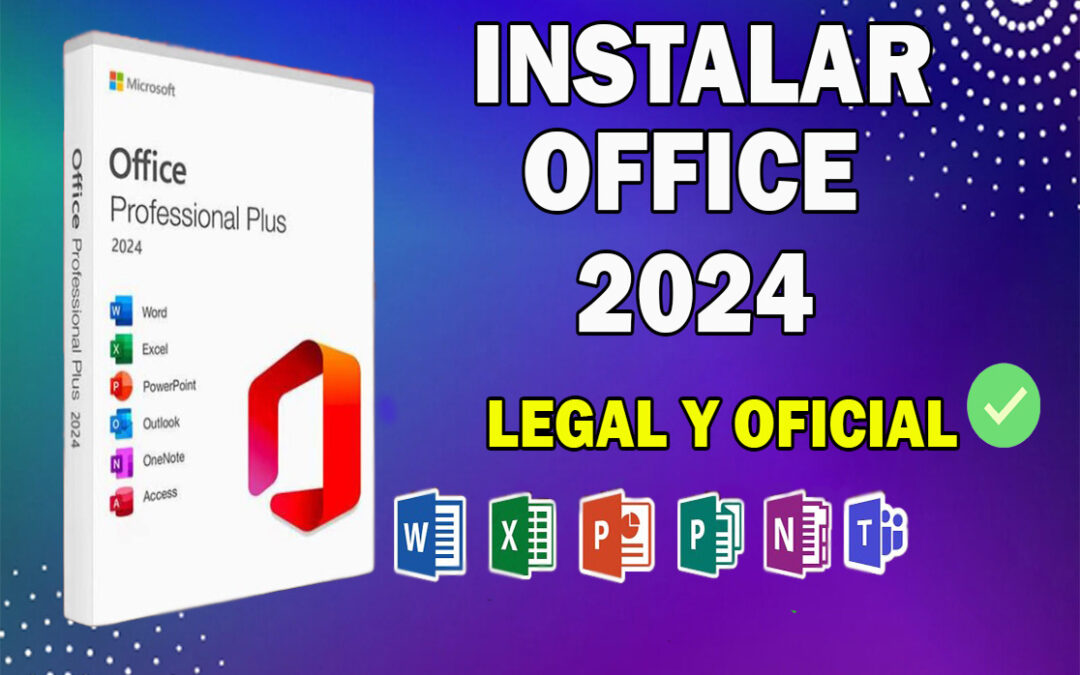 como instalar office 2024 gratis 100% legal seguro y activación